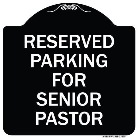 Signmission Reserved Parking for Senior Pastor Heavy-Gauge Aluminum Architectural Sign, 18" x 18", BW-1818-23075 A-DES-BW-1818-23075
